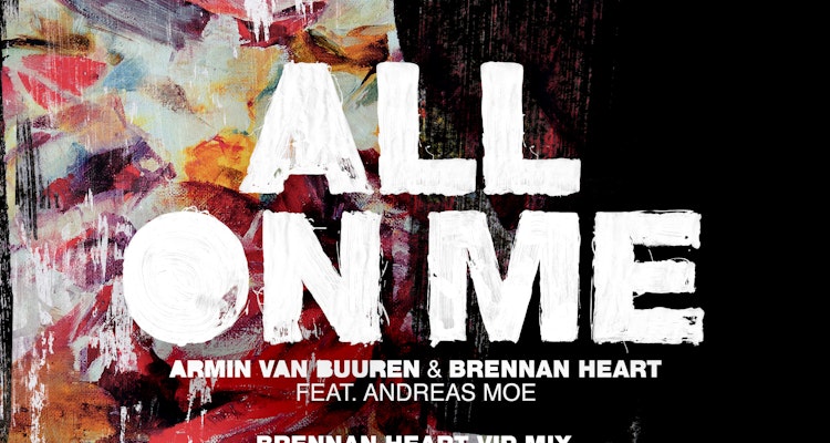 All On Me (Brennan Heart VIP Mix) - Armin van Buuren & Brennan Heart feat. Andreas Moe