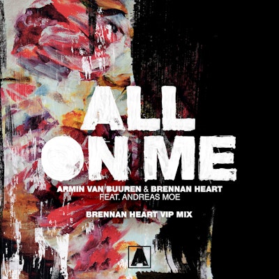 All On Me (Brennan Heart VIP Mix) - Armin van Buuren & Brennan Heart feat. Andreas Moe
