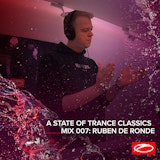 A State Of Trance Classics - Mix 007: Ruben de Ronde