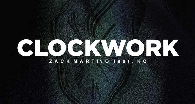 Clockwork - Zack Martino feat. KC
