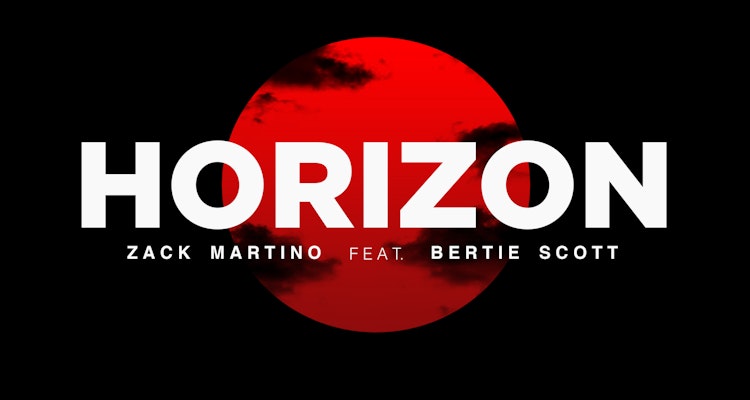 Horizon - Zack Martino feat. Bertie Scott
