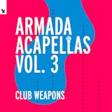 Armada Acapellas, Vol. 3 - Club Weapons