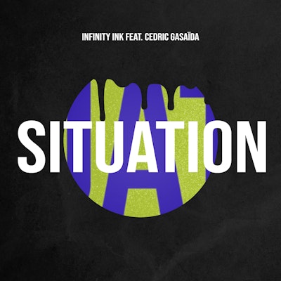 Situation - Infinity Ink feat. Cedric Gasaïda