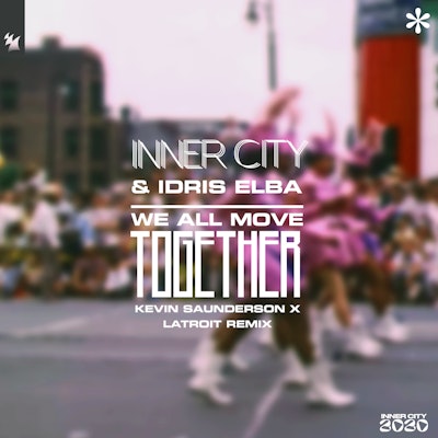 We All Move Together (Kevin Saunderson x Latroit Remix) - Inner City & Idris Elba