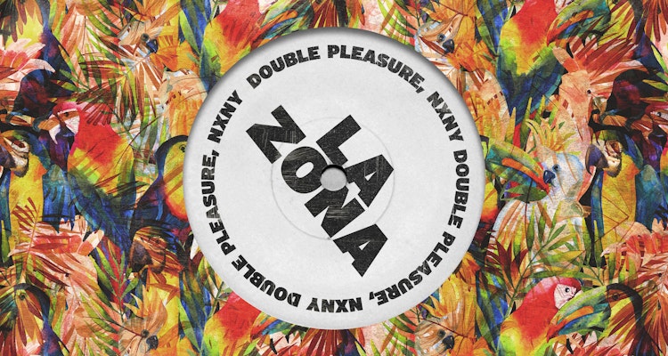 La Zona - Double Pleasure, NXNY