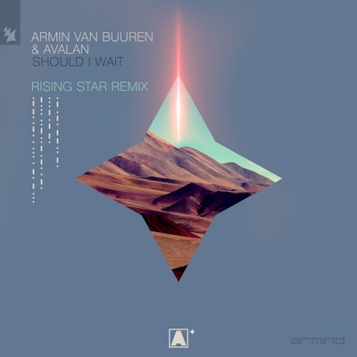 Should I Wait (Armin van Buuren presents Rising Star Remix) - Armin van Buuren & Avalan