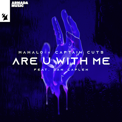 Are U With Me - Mahalo x Captain Cuts feat. Dan Caplen