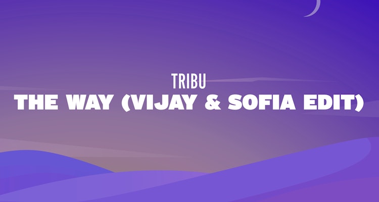 The Way (Vijay & Sofia Edit) - TRIBU