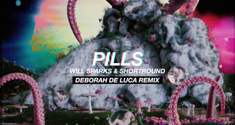 Pills (Deborah de Luca Remix) - Will Sparks & ShortRound