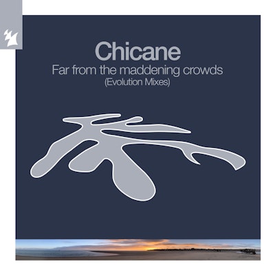 Far From The Maddening Crowds (Evolution Mixes) - Chicane