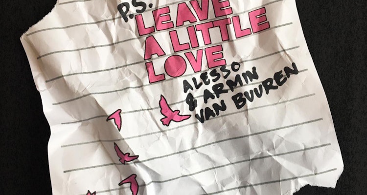 Leave A Little Love - Alesso & Armin van Buuren