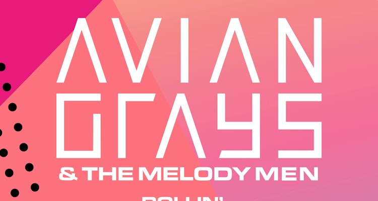 Rollin' - AVIAN GRAYS & The Melody Men
