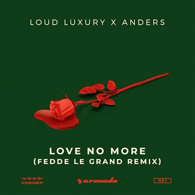 Love No More (Fedde Le Grand Remix) - Loud Luxury x anders