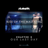 Rise Of The Mad King (Chapter 3 - Our Last Day)