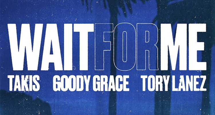 Wait For Me (feat. Goody Grace & Tory Lanez) - Takis