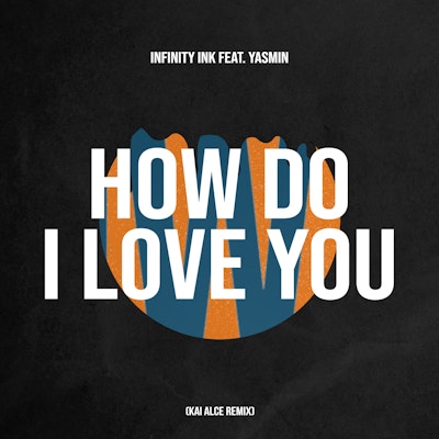 How Do I Love You (Kai Alce Remix) - Infinity Ink feat. Yasmin