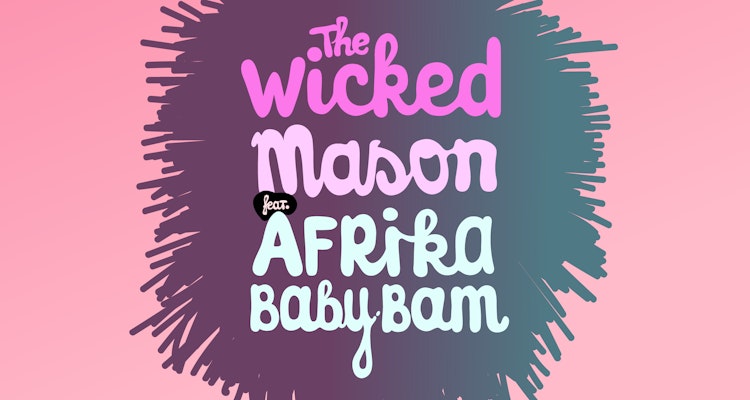 The Wicked - Mason feat. Afrika "Baby Bam"
