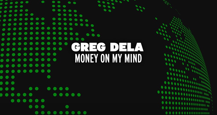 Money On My Mind - Greg Dela