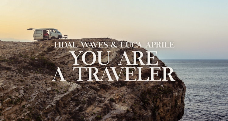You Are A Traveler - Tidal Waves & Luca Aprile