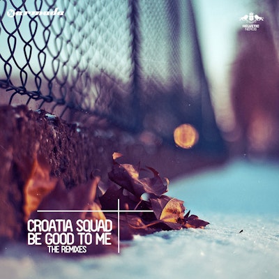 Be Good To Me (The Remixes) - Croatia Squad