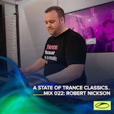 A State Of Trance Classics - Mix 022: Robert Nickson