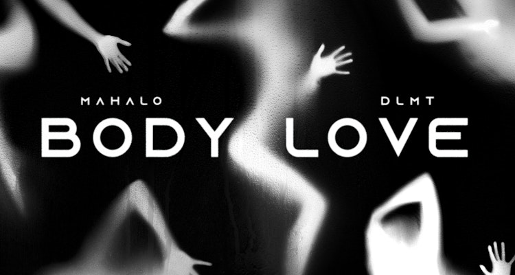 Body Love - Mahalo x DLMT