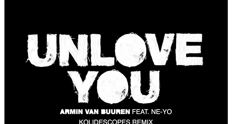 Unlove You (KOLIDESCOPES Remix) - Armin van Buuren feat. Ne-Yo