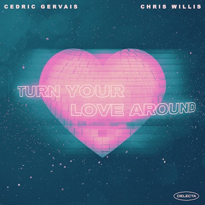 Turn Your Love Around - Cedric Gervais & Chris Willis