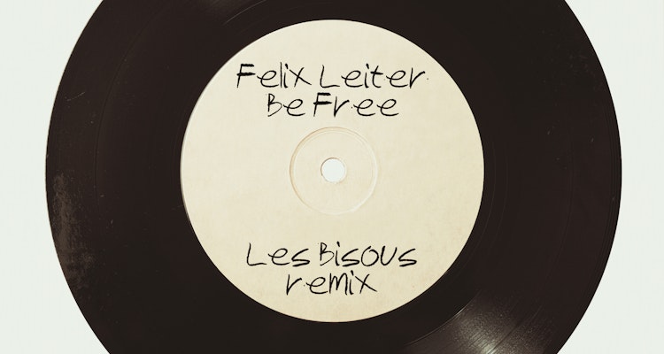 Be Free (Les Bisous Remix) - Felix Leiter