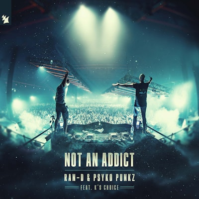 Not An Addict - Ran-D & Psyko Punkz feat. K's Choice