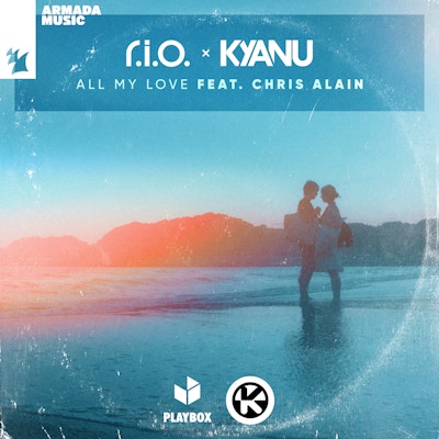 All My Love - R.I.O. x KYANU feat. Chris Alain