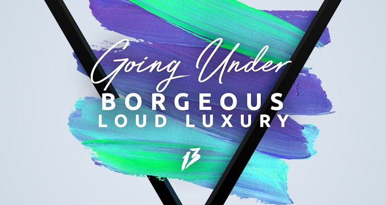 Going Under - Borgeous & Loud Luxury