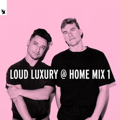 Loud Luxury @ Home Mix 1 - Loud Luxury