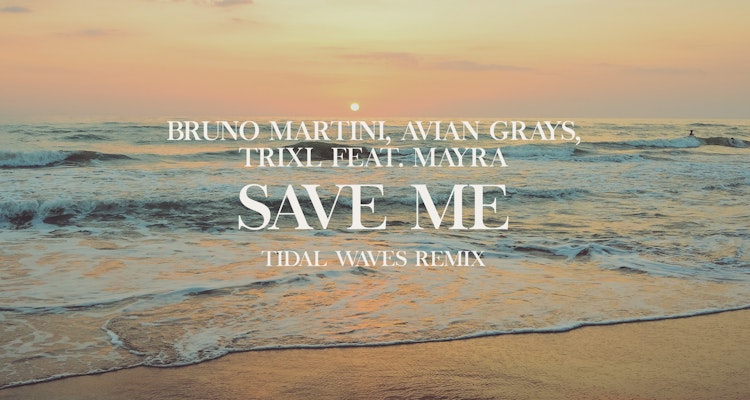 Save Me - Bruno Martini, Avian Grays, TRIXL feat. Mayra
