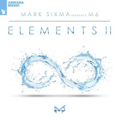 Elements II (Mixed by Mark Sixma) - Mark Sixma presents M6