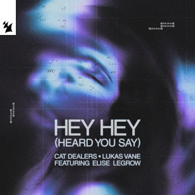 Hey Hey (Heard You Say) - Cat Dealers & Lukas Vane feat. Elise LeGrow